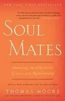 Soul Mates: Honoring the Mysteries of Love and Relationship