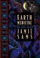 Earth Medicine: Ancestors' Ways of Harmony for Many Moons
