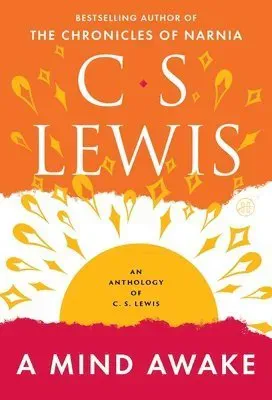 A Mind Awake: An Anthology of C. S. Lewis