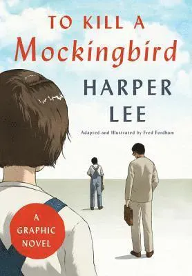 TO KILL A MOCKINGBIRD: A GRAPHIC NOVEL