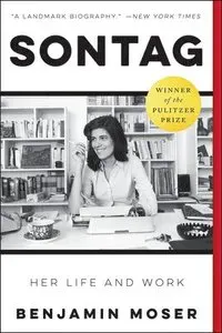 Sontag: Her Life and Work