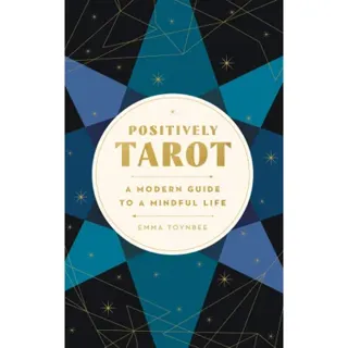 Positively Tarot: A Modern Guide to a Mindful Life