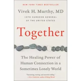 Together: The Healing Power of Human Connection in a Sometimes Lonely World