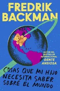 Things My Son Needs to Know about the World \ Cosas Que Mi Hij: Cosas Que Mi Hijo Necesita Saber Sobre El Mundo