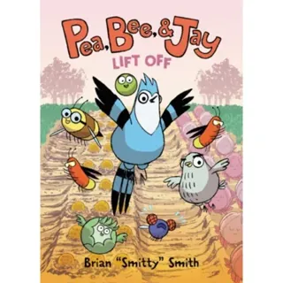 Pea, Bee, & Jay #3: Lift Off