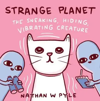 STRANGE PLANET THE SNEAKING HIDING VIBRATING CREA