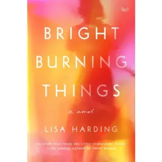 Bright Burning Things