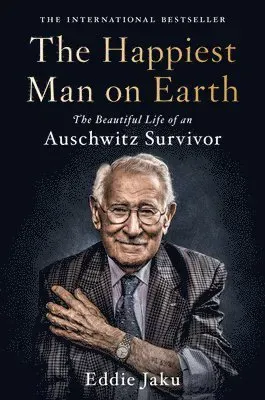 The Happiest Man on Earth: The Beautiful Life of an Auschwitz Survivor