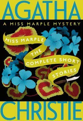 Miss Marple: The Complete Short Stories: A Miss Marple Collection