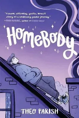 Homebody: A Graphic Memoir of Gender Identity Exploration-A Yalsa Excellence in Nonfiction Finalist