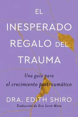 Unexpected Gift of Trauma \ El Inesperado Regalo del Trauma (Spanish Ed.)