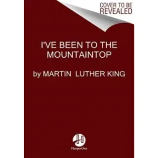 I've Been to the Mountaintop