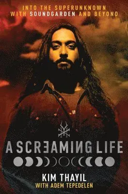 A Screaming Life: Into the Superunknown with Soundgarden and Beyond