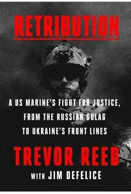 Retribution: A Us Marine's Fight for Justice, from the Russian Gulag to Ukraine's Front Lines