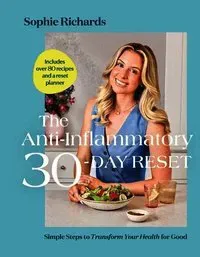 The Anti-Inflammatory 30-Day Reset: Simple Steps to Transform Your Health for Good