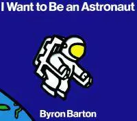 I Want to Be an Astronaut