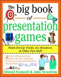 The Big Book of Presentation Games: Wake-Em-Up Tricks, Icebreakers, and Other Fun Stuff