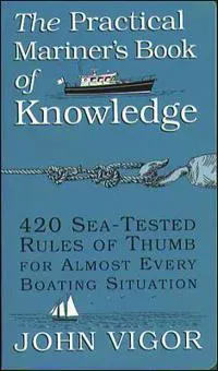The Practical Mariner's Book of Knowledge: 420 Sea-Tested Rules of Thumb for Almost Every Boating Situation