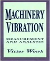 Machinery Vibration: Measurement and Analysis