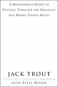 The Power Of Simplicity: A Management Guide to Cutting Through the Nonsense and Doing Things Right