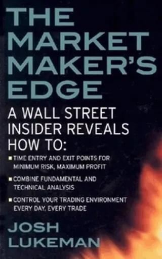 The Market Maker's Edge:  A Wall Street Insider Reveals How to:  Time Entry and Exit Points for Minimum Risk, Maximum Profit; Combine Fundamental and