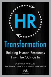 HR Transformation: Building Human Resources From the Outside In