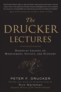 The Drucker Lectures: Essential Lessons on Management, Society and Economy