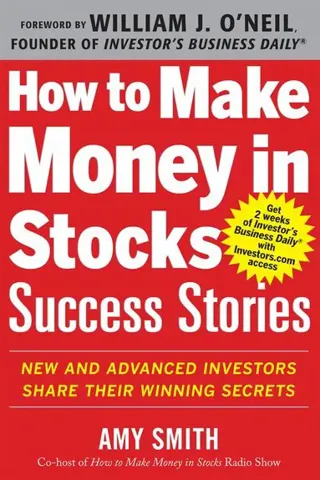 How to Make Money in Stocks Success Stories: New and Advanced Investors Share Their Winning Secrets
