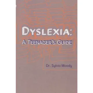 Dyslexia: A Teenager's Guide
