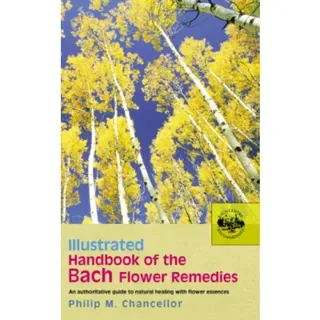 Illustrated Handbook Of The Bach Flower Remedies