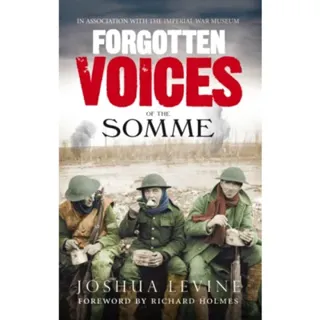 Forgotten voices of the somme - the most devastating battle of the great wa