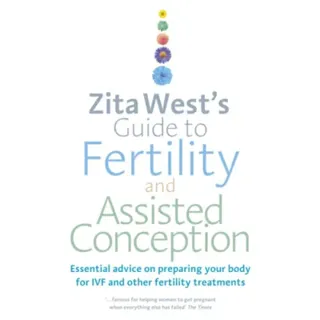 Zita West's Guide to Fertility and Assisted Conception