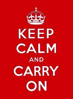 Keep Calm and Carry On