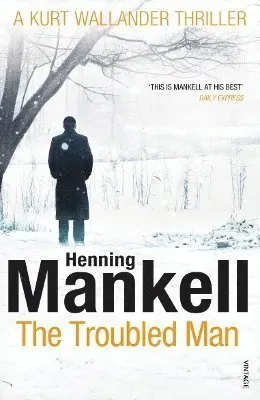 The troubled man : a kurt wallander mystery