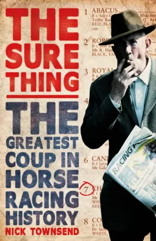 Sure thing - the greatest coup in horse racing history