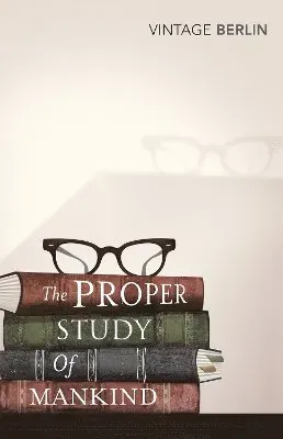 Proper study of mankind - an anthology of essays