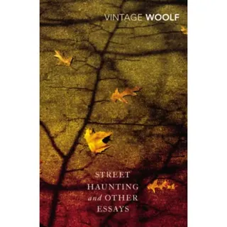Street Haunting and Other Essays