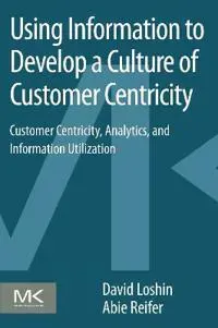 Using Information to Develop a Culture of Customer Centricity