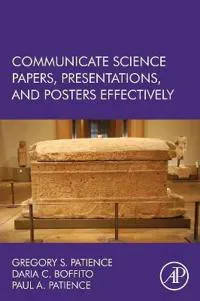 Communicate Science Papers, Presentations, and Posters Effectively