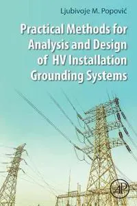 Practical Methods for Analysis and Design of HV Installation Grounding Systems