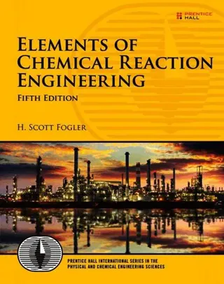 Elements of Chemical Reaction Engineering