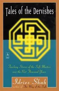 Tales of the Dervishes: Teaching Stories of the Sufi Masters over the Past Thousand Years
