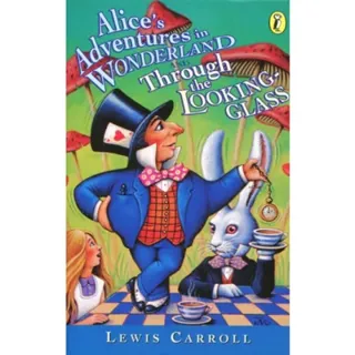 Alice's Adventures in Wonderland & Through the Looking Glass