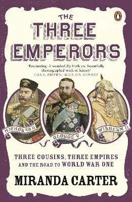 Three emperors - three cousins, three empires and the road to world war one
