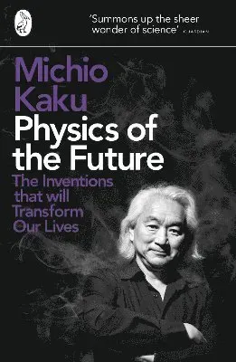 Physics of the future - the inventions that will transform our lives