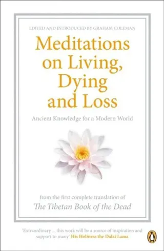 Meditations on Living, Dying and Loss