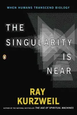 The Singularity Is Near: When Humans Transcend Biology