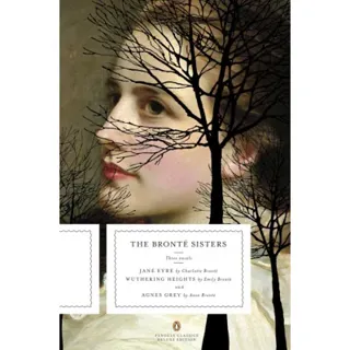 The Bronte Sisters: Three Novels: Jane Eyre; Wuthering Heights; and Agnes Grey (Penguin Classics Deluxe Edition)
