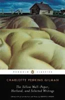 The Yellow Wall-paper, Herland, and Selected Writings