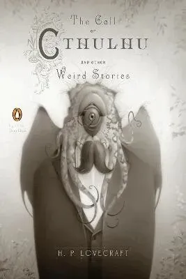 The Call of Cthulhu and Other Weird Stories (Penguin Classics Deluxe Edition)
